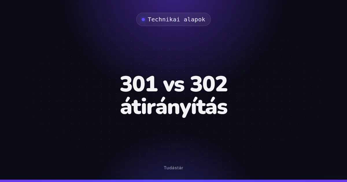301 vs 302 átirányítás - Technikai alapok (szakszó) a tudástárban