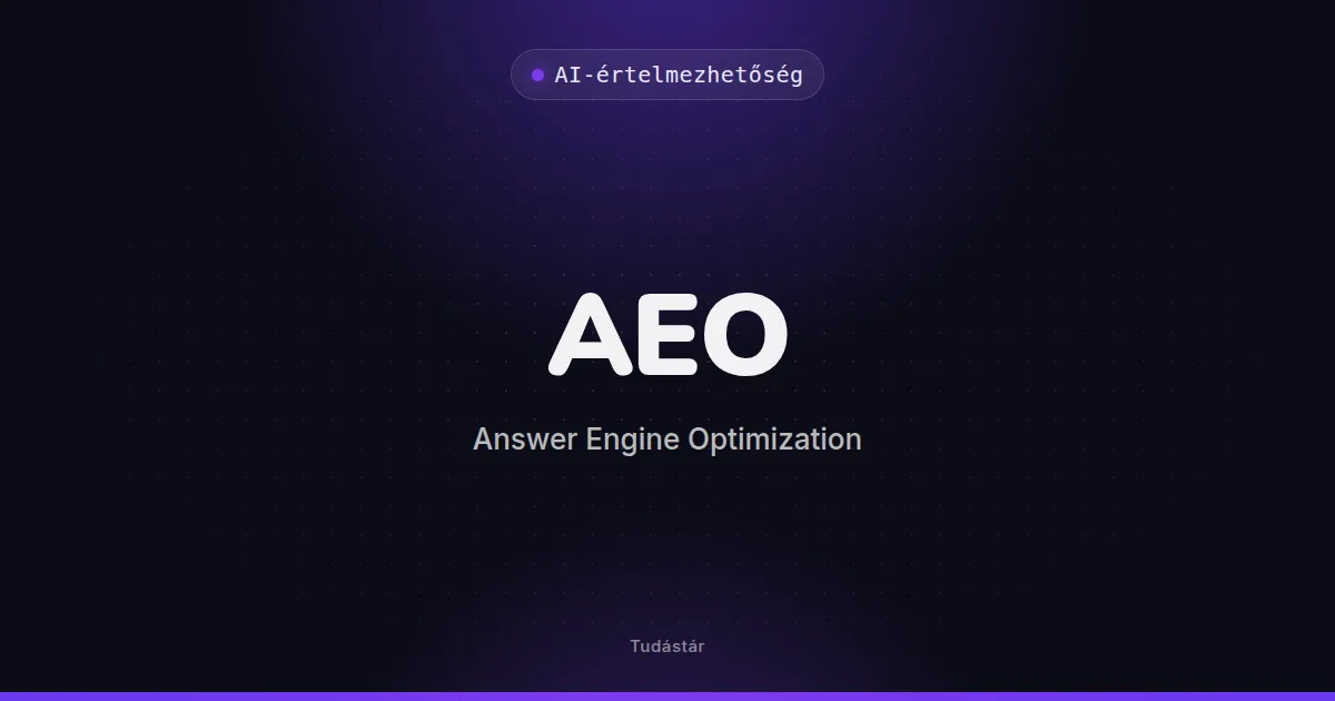 AEO (Answer Engine Optimization) - AI-értelmezhetőség (szakszó) a tudástárban