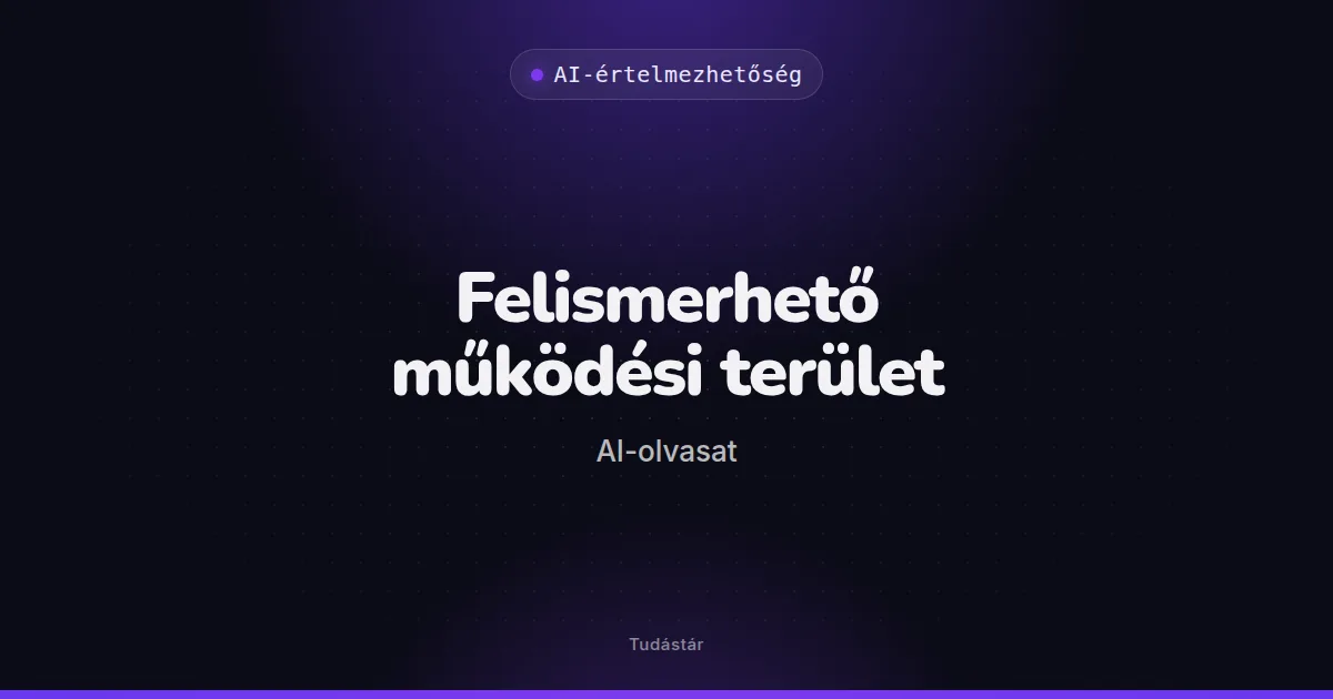Felismerhető működési terület (AI-olvasat) - AI-értelmezhetőség (szakszó) a tudástárban