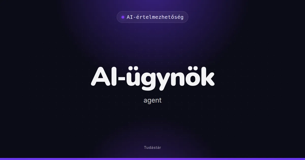 AI-ügynök (agent) - AI-értelmezhetőség (szakszó) a tudástárban
