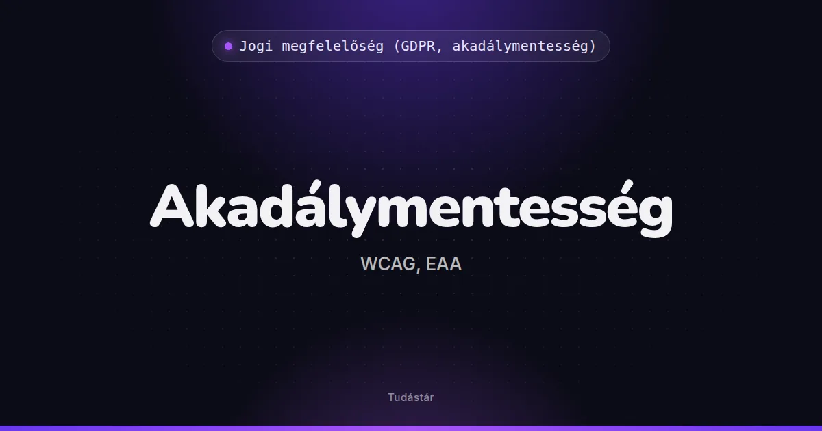 Akadálymentesség (WCAG, EAA) - Jogi megfelelőség (GDPR, akadálymentesség) (szakszó) a tudástárban