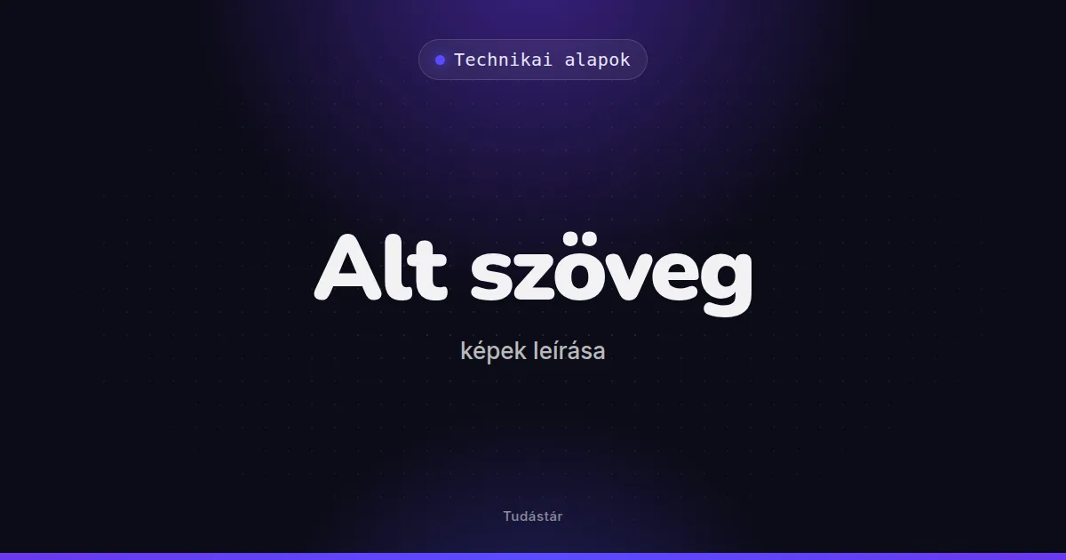 Alt szöveg (képek leírása) - Technikai alapok (szakszó) a tudástárban