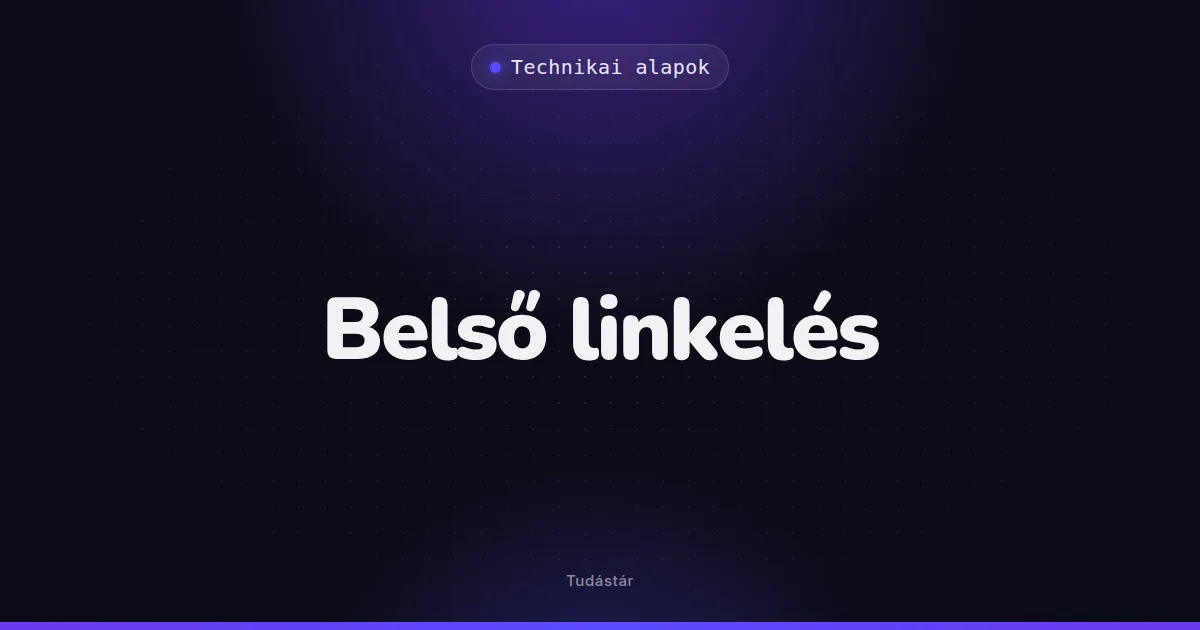 Belső linkelés - Technikai alapok (szakszó) a tudástárban