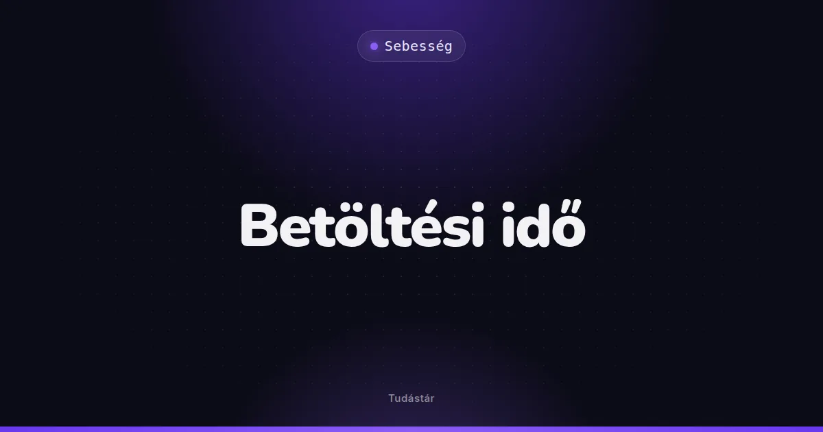 Betöltési idő - Sebesség (szakszó) a tudástárban