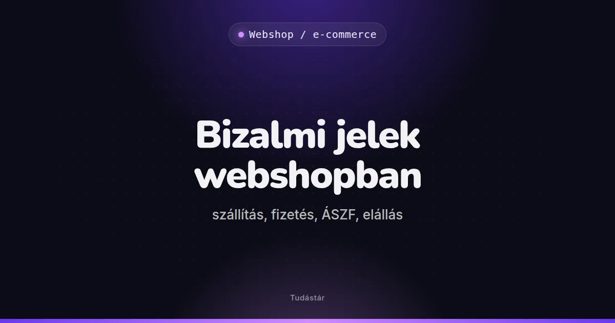 Bizalmi jelek webshopban (szállítás, fizetés, ÁSZF, elállás) - Webshop / e-commerce (szakszó) a tudástárban