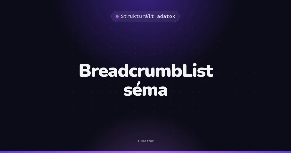BreadcrumbList séma - Strukturált adatok (szakszó) a tudástárban