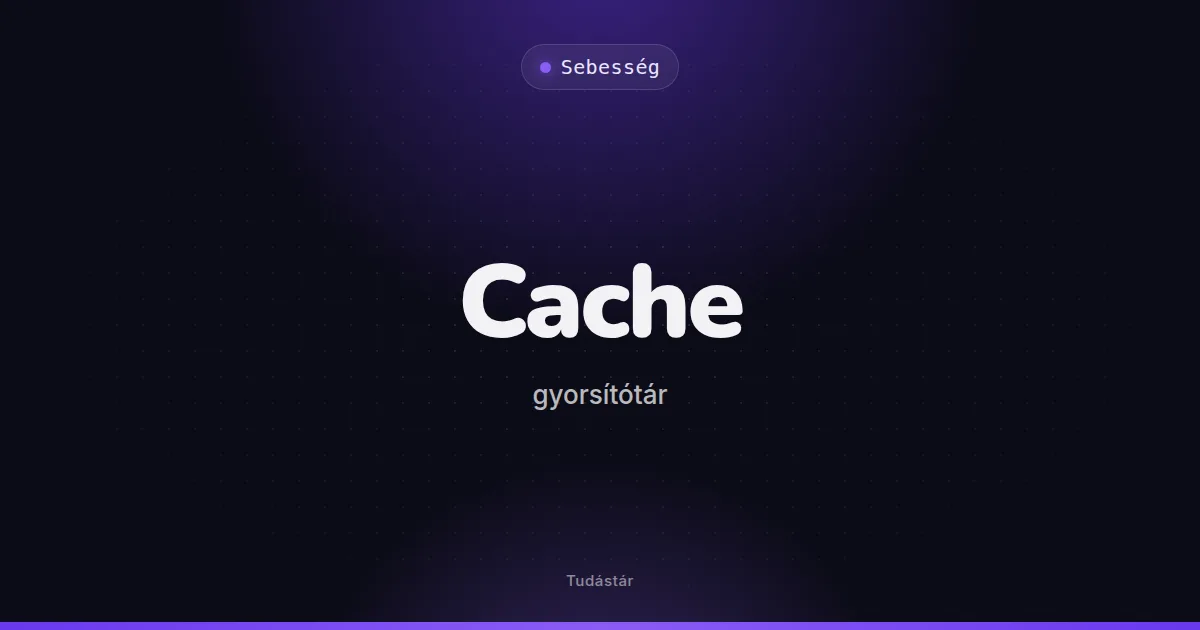 Cache (gyorsítótár) - Sebesség (szakszó) a tudástárban