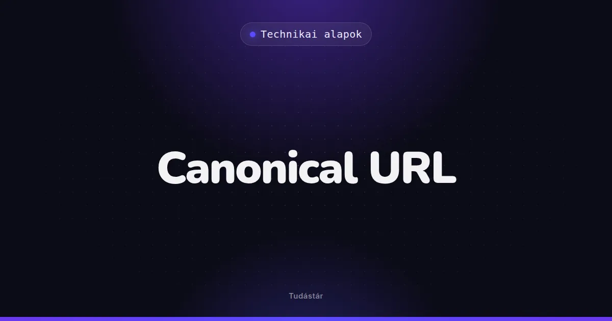 Canonical URL - Technikai alapok (szakszó) a tudástárban