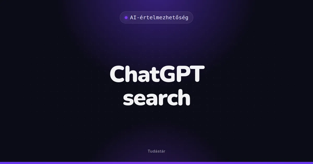 ChatGPT search - AI-értelmezhetőség (szakszó) a tudástárban