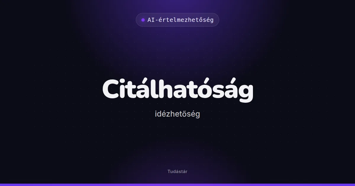 Citálhatóság (idézhetőség) - AI-értelmezhetőség (szakszó) a tudástárban