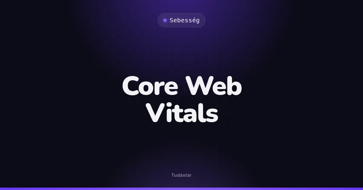 Core Web Vitals - Sebesség (szakszó) a tudástárban