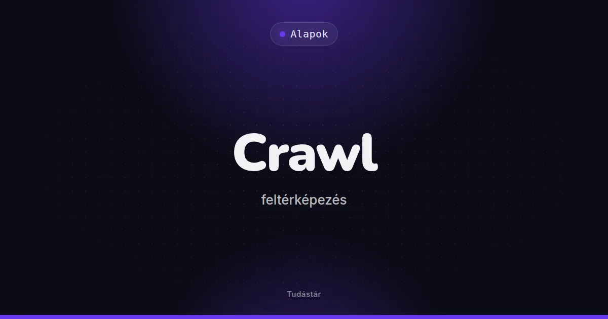 Crawl (feltérképezés) - Alapok (szakszó) a tudástárban