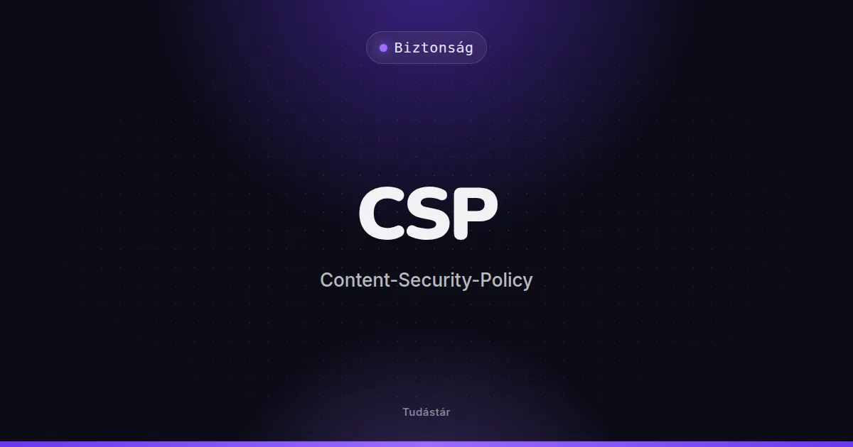 CSP (Content-Security-Policy) - Biztonság (szakszó) a tudástárban