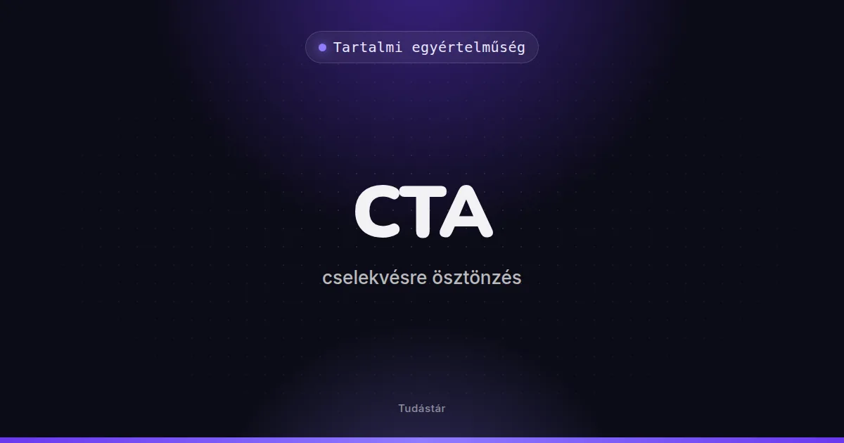 CTA (cselekvésre ösztönzés) - Tartalmi egyértelműség (szakszó) a tudástárban