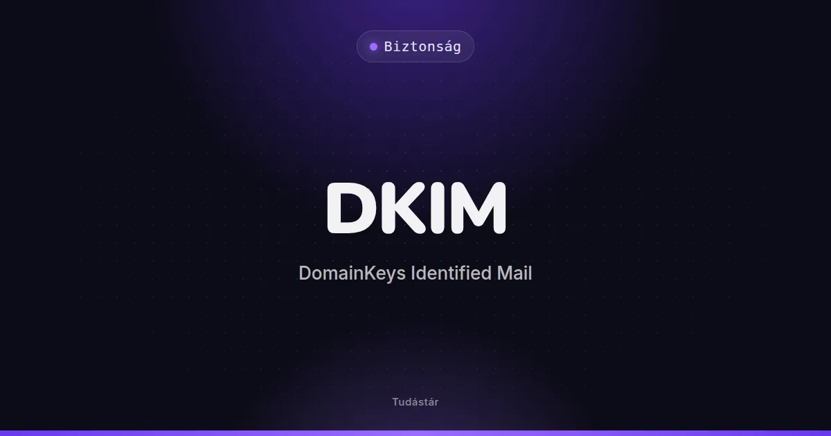 DKIM (DomainKeys Identified Mail) - Biztonság (szakszó) a tudástárban