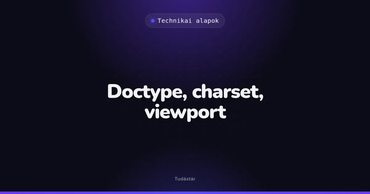Doctype, charset, viewport - Technikai alapok (szakszó) a tudástárban