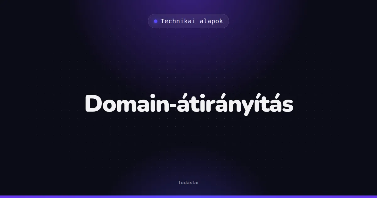 Domain-átirányítás - Technikai alapok (szakszó) a tudástárban
