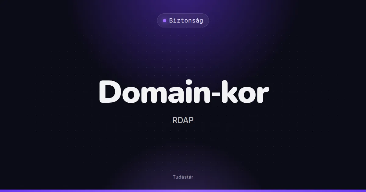 Domain-kor (RDAP) - Biztonság (szakszó) a tudástárban