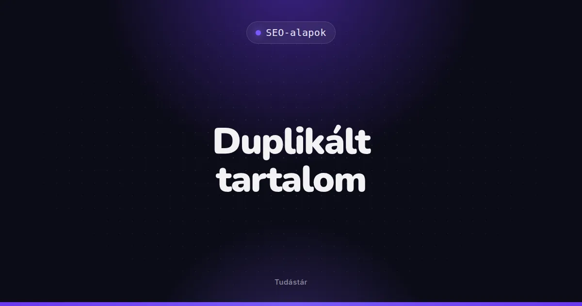Duplikált tartalom - SEO-alapok (szakszó) a tudástárban