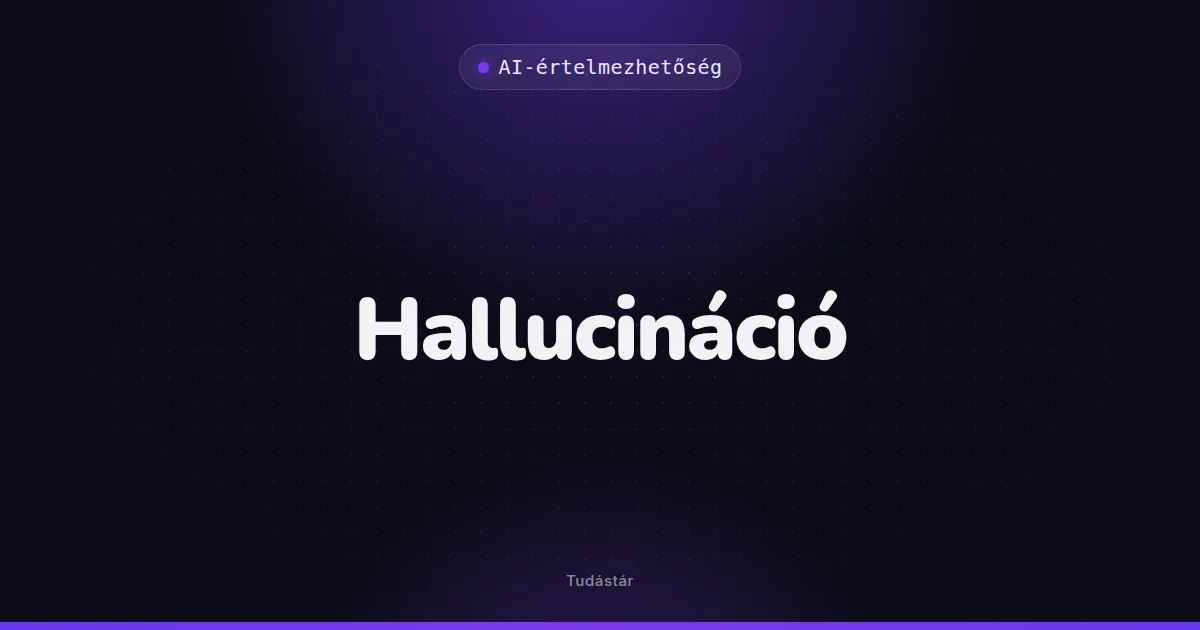 Hallucináció - AI-értelmezhetőség (szakszó) a tudástárban