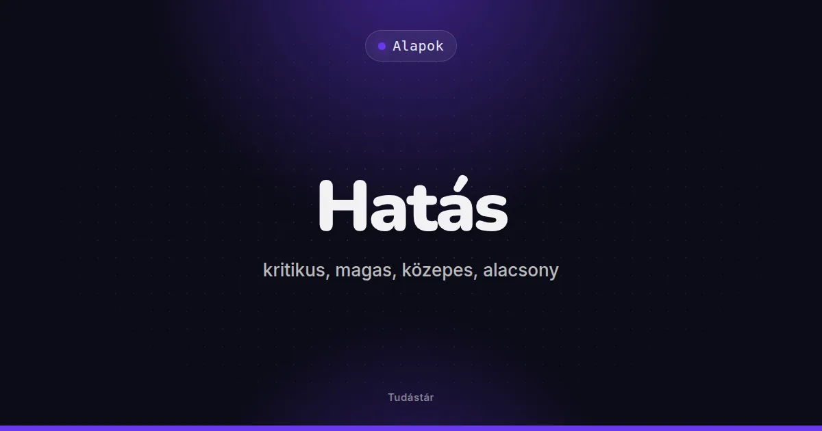 Hatás: kritikus, magas, közepes, alacsony - Alapok (szakszó) a tudástárban
