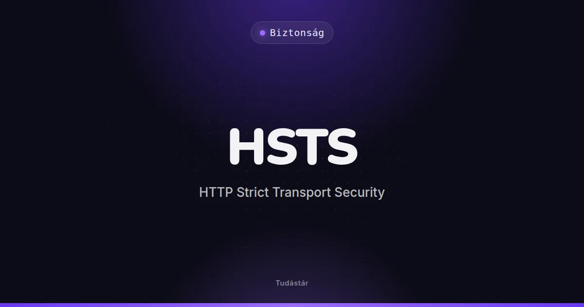 HSTS (HTTP Strict Transport Security) - Biztonság (szakszó) a tudástárban