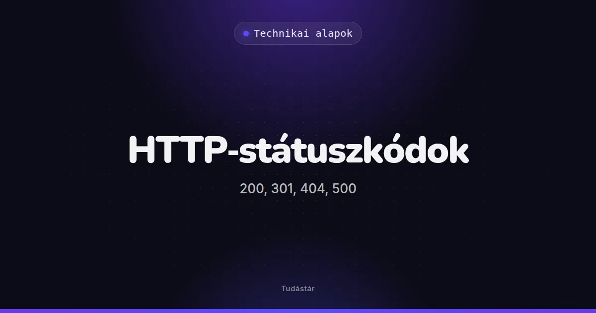 HTTP-státuszkódok (200, 301, 404, 500) - Technikai alapok (szakszó) a tudástárban