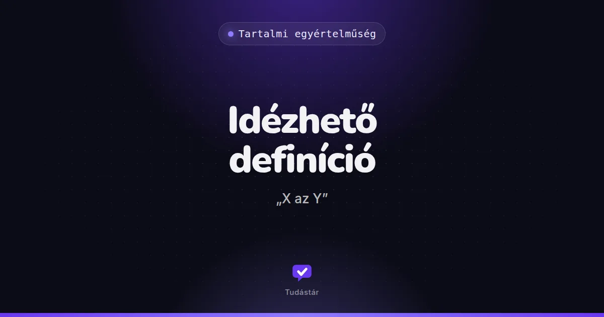 Idézhető definíció („X az Y”) - Tartalmi egyértelműség (szakszó) a tudástárban