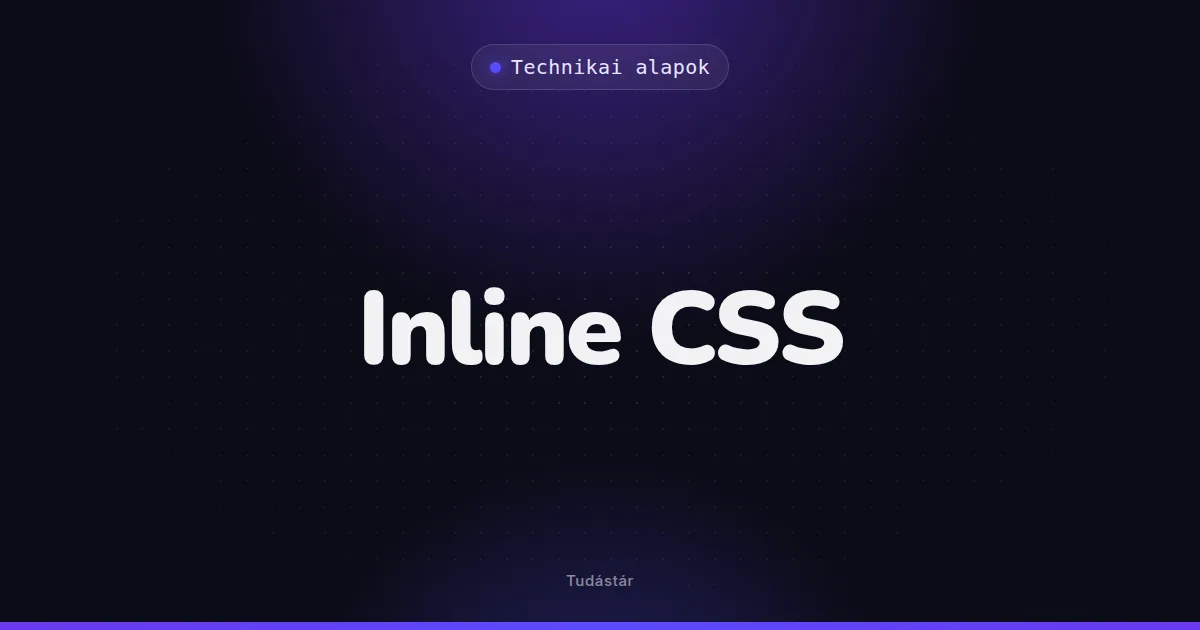 Inline CSS - Technikai alapok (szakszó) a tudástárban