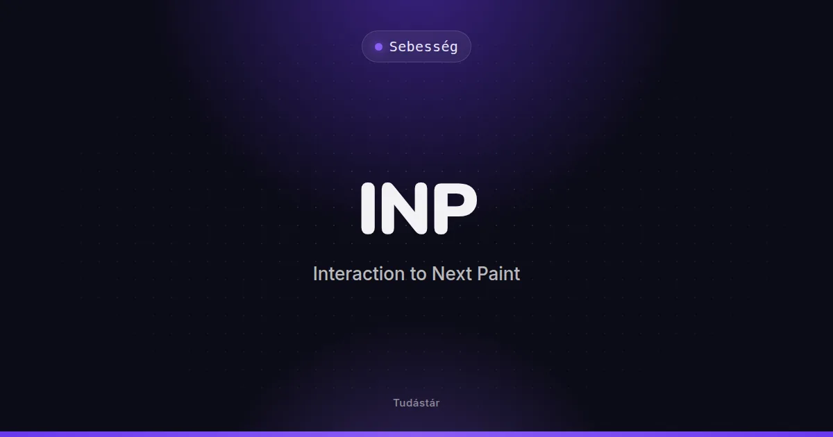 INP (Interaction to Next Paint) - Sebesség (szakszó) a tudástárban