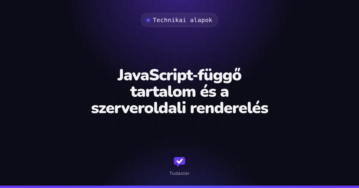 JavaScript-függő tartalom és a szerveroldali renderelés - Technikai alapok (szakszó) a tudástárban