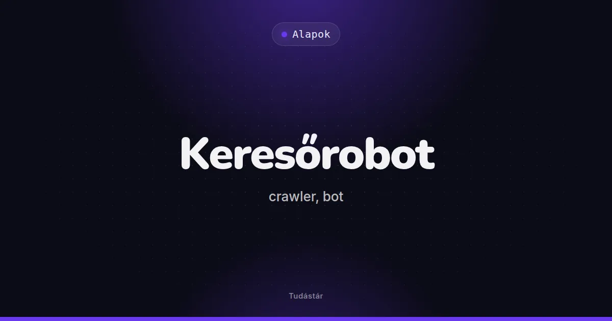 Keresőrobot (crawler, bot) - Alapok (szakszó) a tudástárban