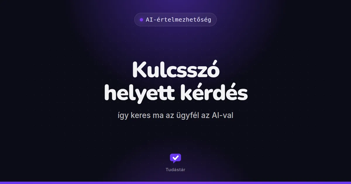 Kulcsszó helyett kérdés: így keres ma az ügyfél az AI-val - AI-értelmezhetőség (útmutató) a tudástárban