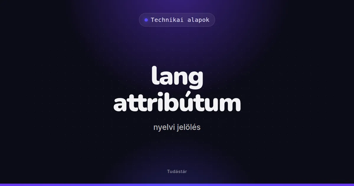 lang attribútum (nyelvi jelölés) - Technikai alapok (szakszó) a tudástárban