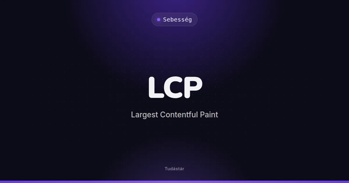 LCP (Largest Contentful Paint) - Sebesség (szakszó) a tudástárban
