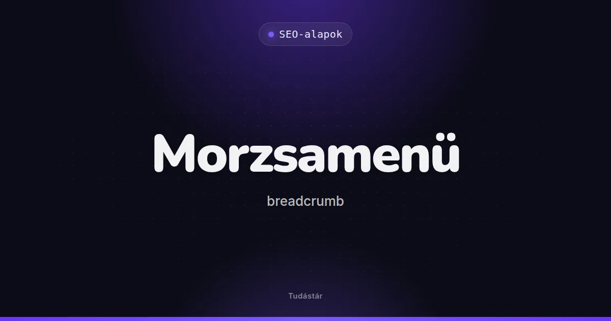 Morzsamenü (breadcrumb) - SEO-alapok (szakszó) a tudástárban