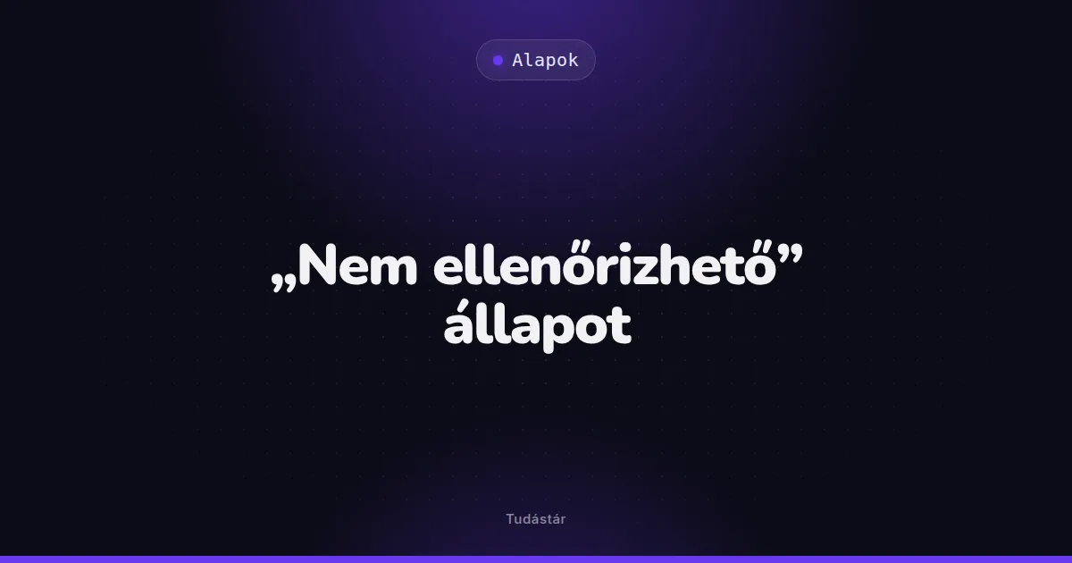 „Nem ellenőrizhető” állapot - Alapok (szakszó) a tudástárban