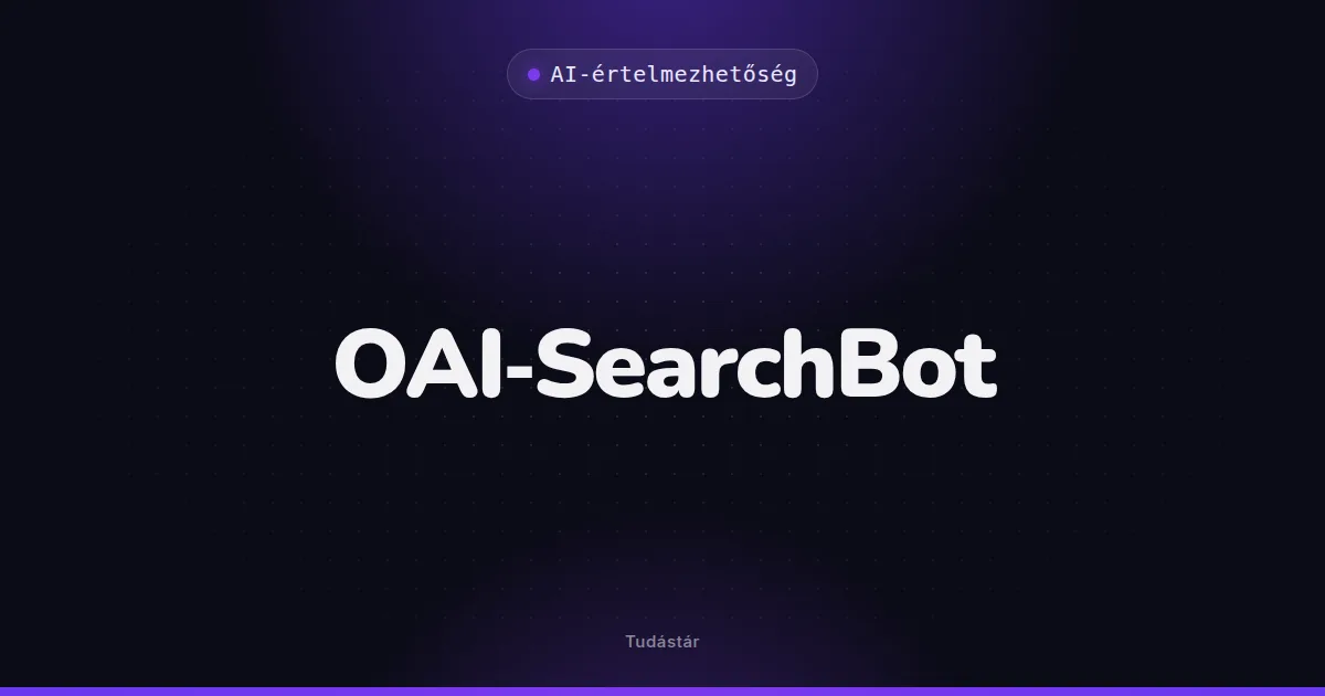 OAI-SearchBot - AI-értelmezhetőség (szakszó) a tudástárban