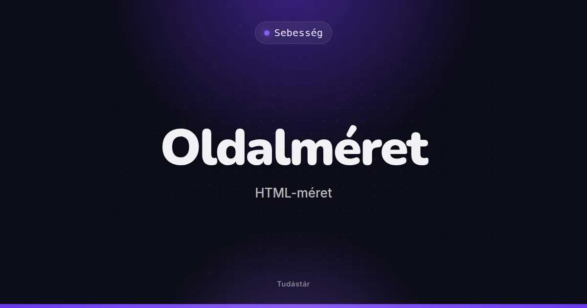 Oldalméret (HTML-méret) - Sebesség (szakszó) a tudástárban