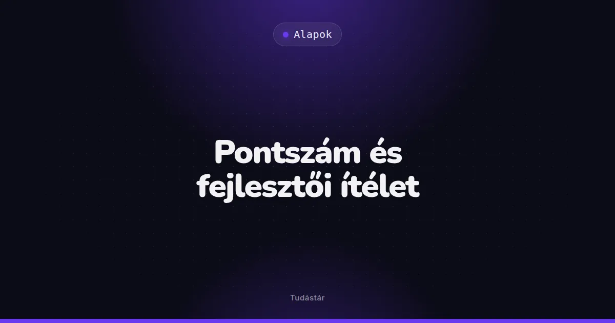 Pontszám és fejlesztői ítélet - Alapok (szakszó) a tudástárban