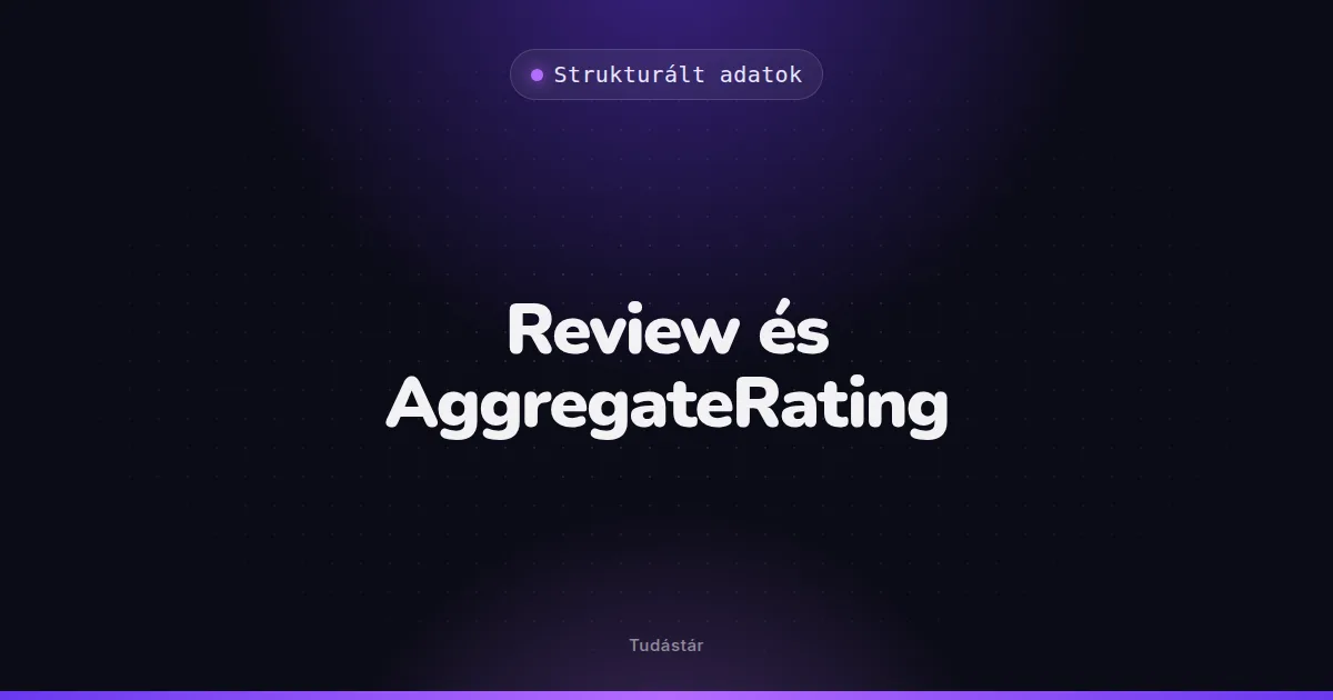 Review és AggregateRating - Strukturált adatok (szakszó) a tudástárban