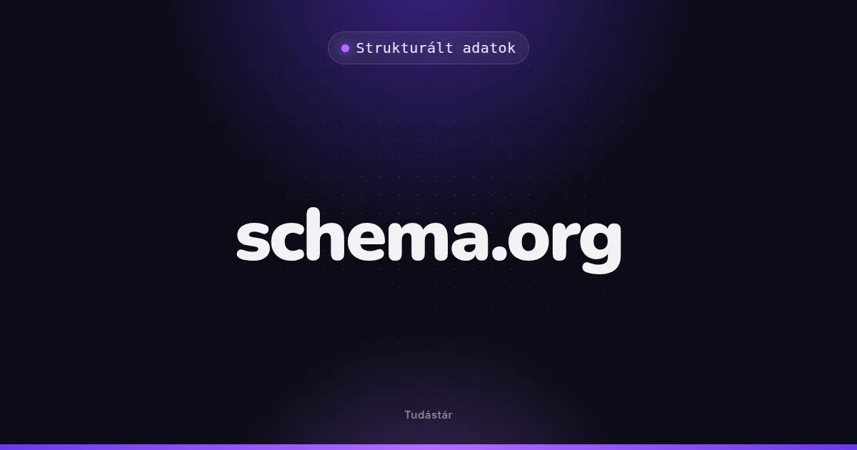 schema.org - Strukturált adatok (szakszó) a tudástárban