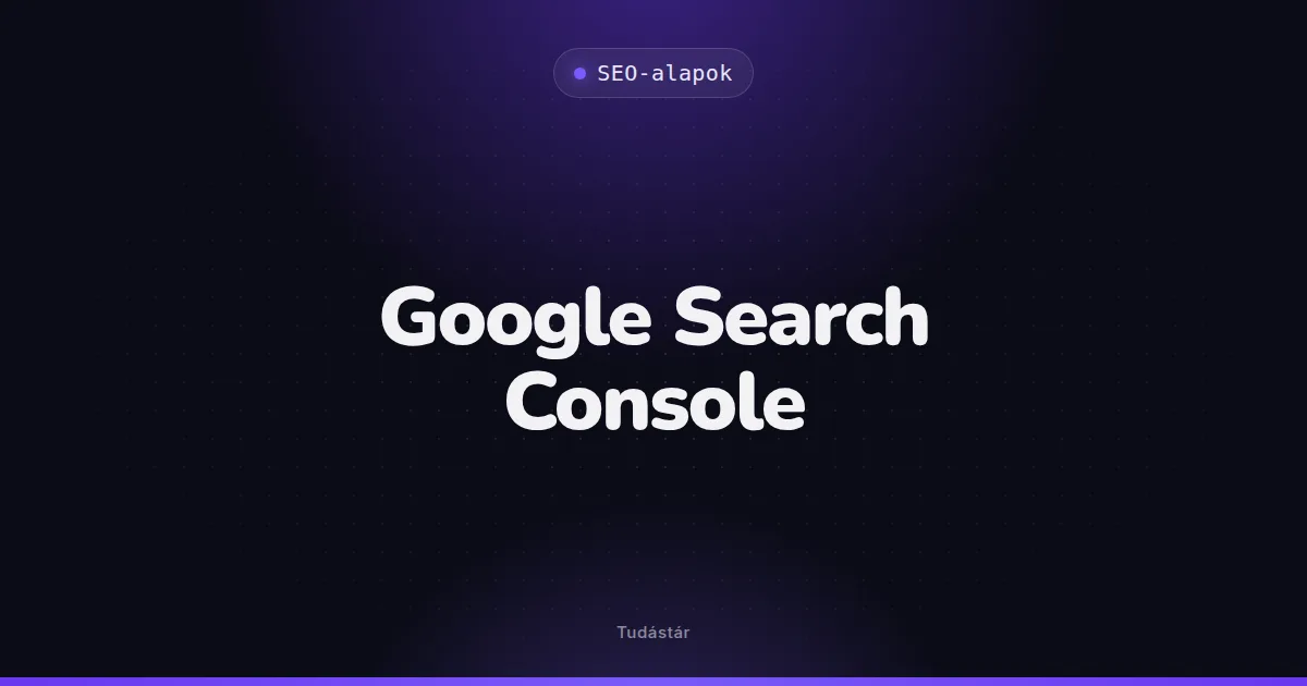 Google Search Console - SEO-alapok (szakszó) a tudástárban