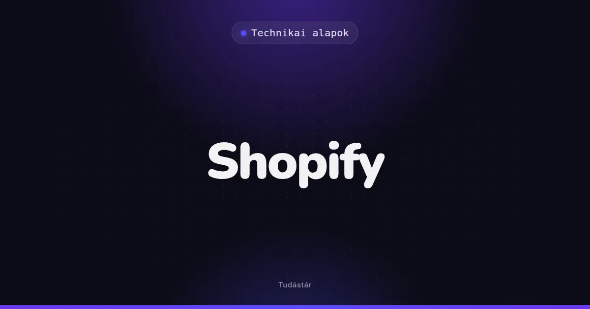 Shopify - Technikai alapok (szakszó) a tudástárban