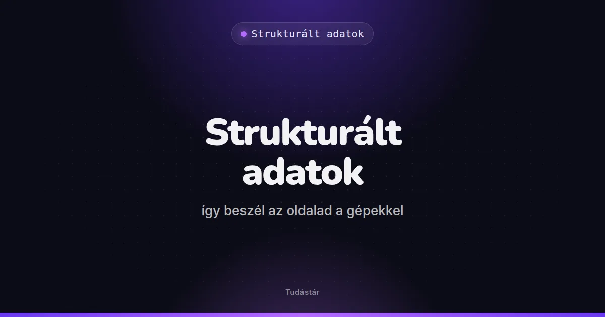 Strukturált adatok: így beszél az oldalad a gépekkel - Strukturált adatok (útmutató) a tudástárban