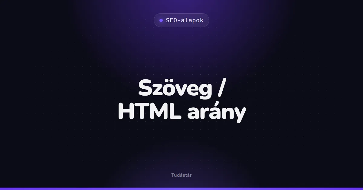 Szöveg / HTML arány - SEO-alapok (szakszó) a tudástárban