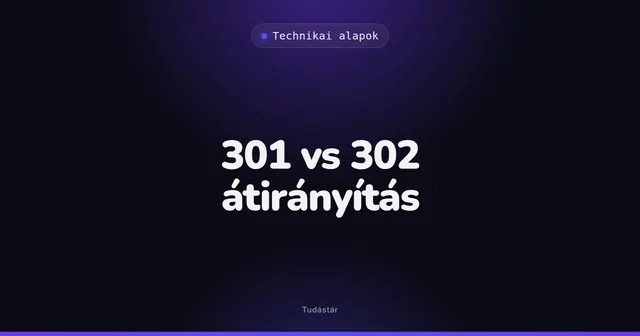 301 vs 302 átirányítás - Technikai alapok (szakszó) a tudástárban