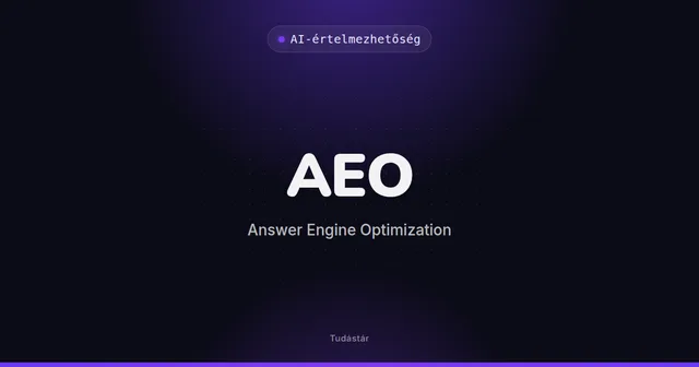 AEO (Answer Engine Optimization) - AI-értelmezhetőség (szakszó) a tudástárban