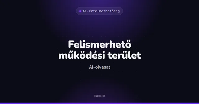 Felismerhető működési terület (AI-olvasat) - AI-értelmezhetőség (szakszó) a tudástárban