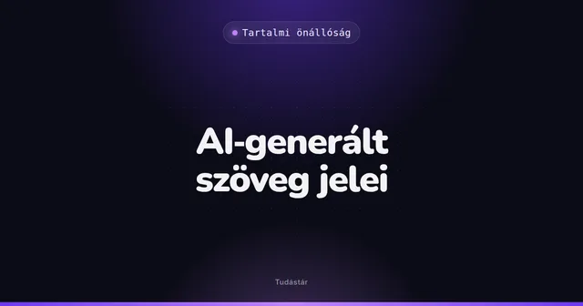 AI-generált szöveg jelei - Tartalmi önállóság (szakszó) a tudástárban